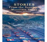 Drew Bridges Stories From the Sunshine Mountain Valley:Tales for Reading and Drew Bridges Multicolor