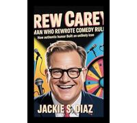 Drew Carey: The Man Who Rewrote Comedy Rules: How Authentic Humor Built an Unlikely Icon