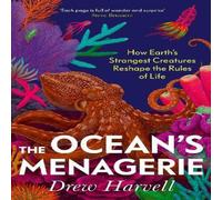 Drew Harvell The Ocean's Menagerie : How Earth's Strangest Creatures Reshape Drew Harvell Multicolor