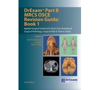 DrExam Part B MRCS OSCE Revision Guide Book 1 3rd edition : Applied Surgical Science & Critical Care, Anatomy & Surgical Pathology, Surgical Skills & Patient Safety