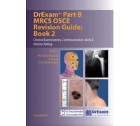 DrExam Part B MRCS OSCE Revision Guide Book 2 3rd Edition : Clinical Examination, Communication Skills & History Taking
