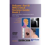 Drexam Part B MRCS Osce Revision Guide: Book 2: Clinical Examination, Communication Skills & History Taking