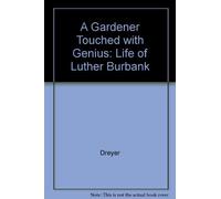 Dreyer: A Gardener Touched With Genius: The Life Of Luther Burbank Revised Edition (cloth)