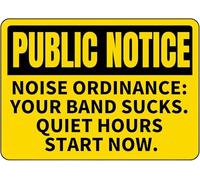DRFYVZ Metal Sign Public NOTICEu201cNOISE Ordinance Your Band Sucks. Quiet Hours Start Now.u201d Tin Sign Aluminum Warning Sign for Home Coffee Bar Wall Decor IndoorOutdoor Use 8x6 inch.