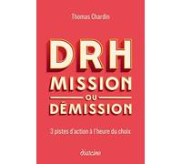 DRH : mission ou démission - 3 pistes d'action à l'heure du choix