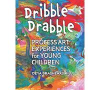 Dribble Drabble: Process Art Experiences for Young Children