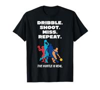 Dribble Shoot Miss Repeat, Basketball Mindset for Hustlers T-Shirt
