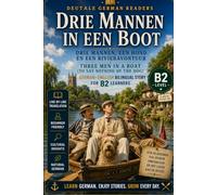 Drie mannen in een boot: German-English Bilingual Humorous Adventure Story for B2 Learners | DeuTale: Learn German Through Stories: 2 (German-English Bilingual Stories - B2 | DeuTale)