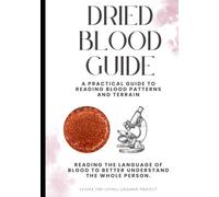 Dried Blood Analysis: A Practical Guide to Reading Blood Patterns and Terrain (Self Reliance)