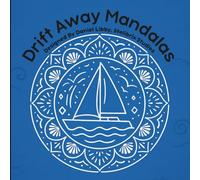 Drift Away Mandalas: Relaxing Ocean-Inspired Designs for the Mind and Soul, over 60 Easy and Beautiful Mandalas to Color for Kids, Teens, and Adults - ... Designs (Mandalas Inspired Coloring Book)