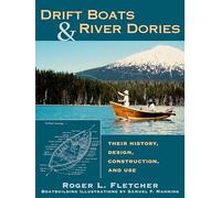 Drift Boats & River Dories: Their History, Design, Construction, and Use