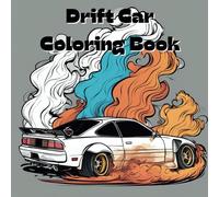 Drift Car Coloring Book: Includes 25 Illustrations to Color Along With Five Blank Sheets to Draw your Own! (All Things That Go!)