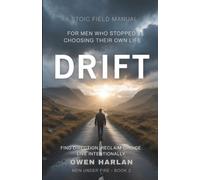 DRIFT: For Men Who Stopped Choosing Their Own Life (Men Under Fire)