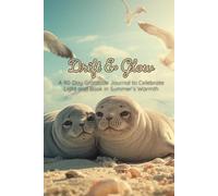 Drift & Glow: A 90-Day Guided Gratitude Journal to Celebrate Light and Bask in Summer’s Warmth