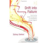 Drift into Failure of Sidney Dekker on 01 February 2011