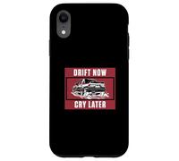 Drift Now Cry Later For Drifting Vehicle Drift Racer Drifter Case for iPhone XR