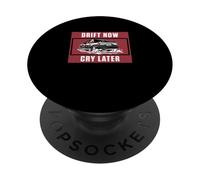 Drift Now Cry Later For Drifting Vehicle Drift Racer Drifter PopSockets Adhesive PopGrip