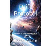 Drift Protocol: A Novel of The Veil Protocol: 4 (Drift Protocol Series)