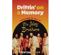 Driftin' on a Memory : Celebrating Seventy Years of the Isley Brothers