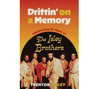 Driftin' on a Memory: Celebrating Seventy Years of The Isley Brothers: Celebrating Seventy Years of The Isley Brothers (American Made Music Series)