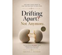 Drifting Apart? Not Anymore: How to Rebuild Intimacy, Reignite Passion, and Reconnect With Your Partner Using the 9-Step RECONNECT Method