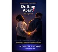 Drifting Apart? Not Anymore.: The Science-Backed RECONNECT Method to Rebuild Intimacy, Reignite Desire, and Come Back to Each Other - For Busy Couples and Couples who want to find their way back