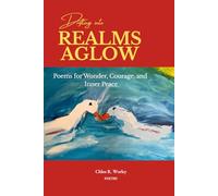Drifting into Realms Aglow: Poems for Wonder, Courage, and Inner Peace