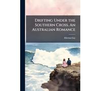 Drifting Under the Southern Cross. An Australian Romance