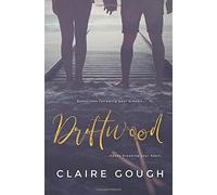 Driftwood: Sometimes following your dreams means breaking your heart.: Volume 1 (The Driftwood series)