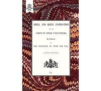 Drill And RIfle Instruction For The Corps Of Rifle Volunteers 1860