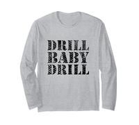 Drill Baby Drill Long Sleeve T-Shirt