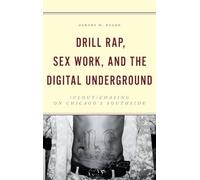 Drill Rap, Sex Work, and the Digital Underground: (Clout)Chasing on Chicago’s Southside