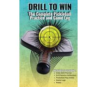 Drill To Win Pickleball Journal: The Complete Pickleball Practice and Game Log