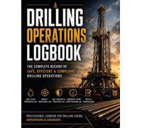 DRILLING OPERATIONS LOGBOOK: Daily Drilling, Bit, Mud, Survey, HSE & Equipment Pressure Record - International Standard Format