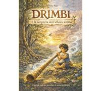 DRIMBI e la scoperta dell'albero antico.: Ediz. a colori. Con QR code per ascoltare il suono di Drimbi. (DRIMBI trilogia)