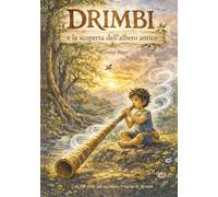 DRIMBI e la scoperta dell'albero antico: Ediz. a colori. Con QR code per ascoltare il suono di Drimbi. (DRIMBI trilogia)