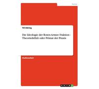 Dring - Die Ideologie der Roten Armee Fraktion - Theoriedefizit oder - E555z