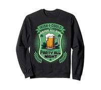 Drink All Day Party All Night St Patrick's Day Irish Wit Sweatshirt