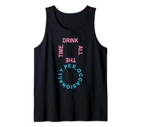 Drink All The Time Pee Occasionally - Sarcastic Funny Parody Tank Top
