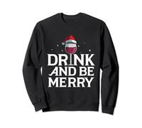 Drink And Be Merry Christmas Sweatshirt