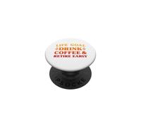 Drink Coffee and Retire Early Funny Coffee and Retirement PopSockets Adhesive PopGrip