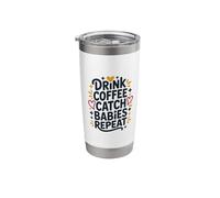 Drink Coffee, Catch Babies Repeat, Neonatal NICU Nurses Stainless Steel Insulated Tumbler