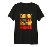 Drink Coffee Ignore People Retro Coffee Lover Premium T-Shirt