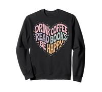 Drink Coffee Read Books Be Happy Cozy Reading Vibes Sweatshirt