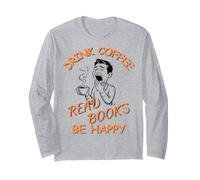 Drink Coffee Read Books Be Happy Design for Book Lovers Long Sleeve T-Shirt