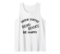 Drink Coffee Read Books Be Happy Design for Book Lovers Tank Top