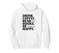 Drink Coffee Read Books Be Happy Motivational Quote Pullover Hoodie