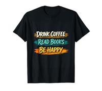 Drink Coffee Read Books Be Happy Simple Life Cozy Reading T-Shirt