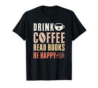 Drink Coffee Read Books Be Happy T-Shirt