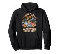 Drink Coffee So My Flower Garden Horticulture Plant Gardener Pullover Hoodie